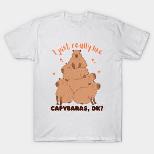 I just really like capybaras OK T-Shirt